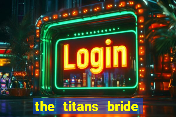 the titans bride cap 1